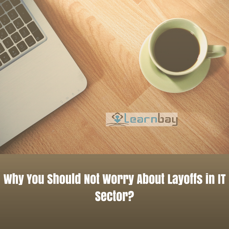 Why you should not worry about layoffs in IT Sector